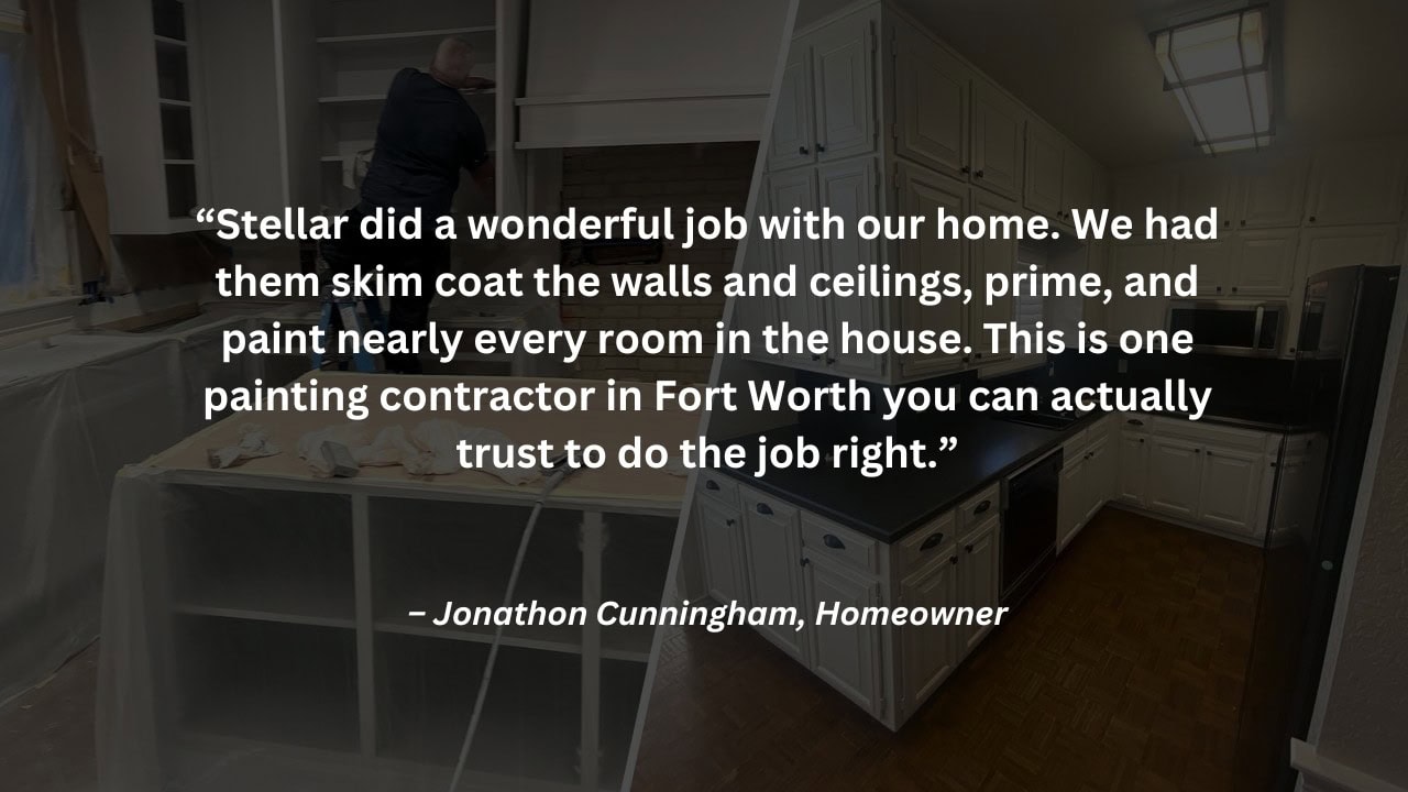 Customer testimonial from Jonathon Cunningham praising Stellar Painting for their exceptional work, including skim coating, priming, and painting nearly every room, highlighting their reliability and quality craftsmanship in Fort Worth, TX.