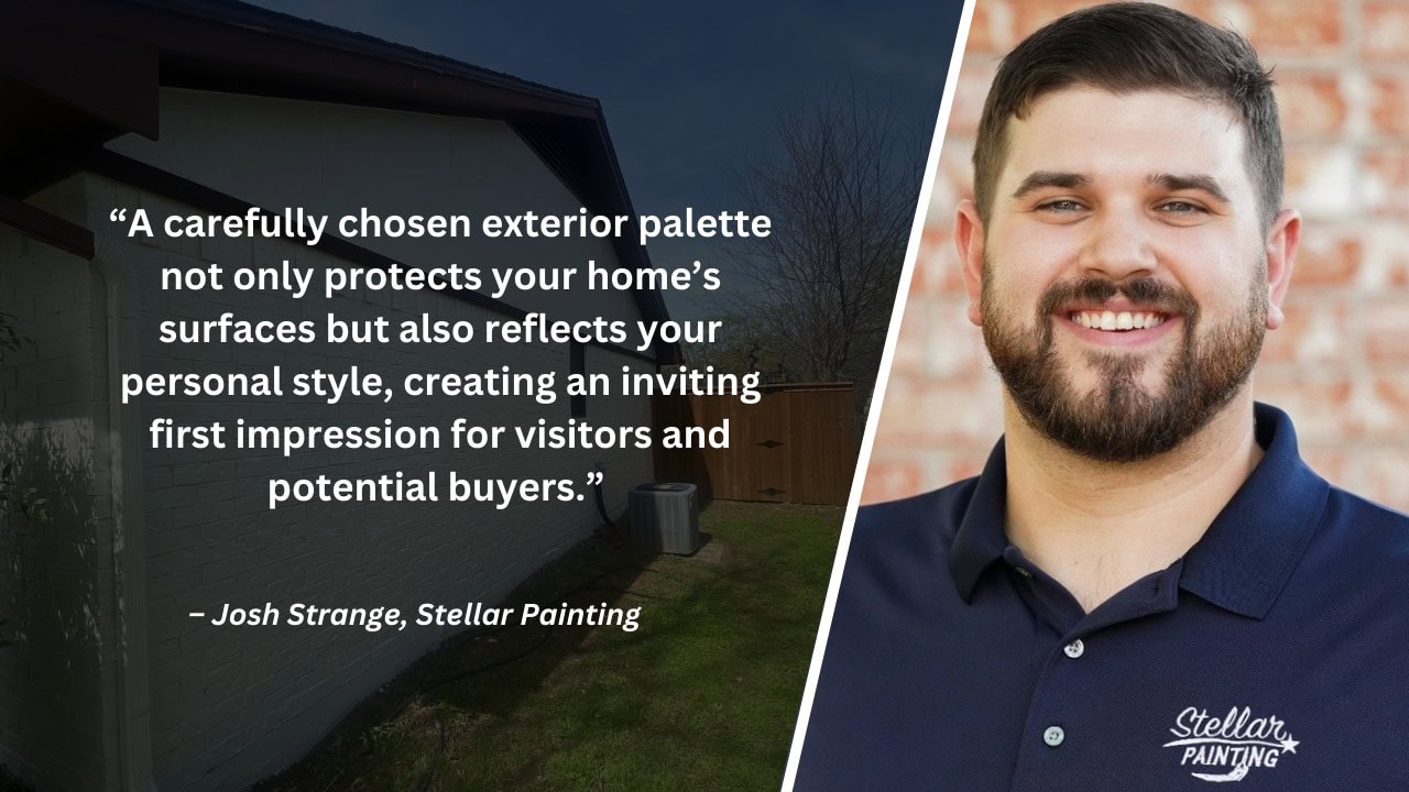 Quote from Joshua Strange highlighting the impact of a well-chosen exterior paint palette on protection and curb appeal.